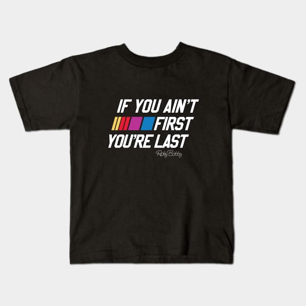 If you Ain't first You're Last Kids T-Shirt by DavidLoblaw